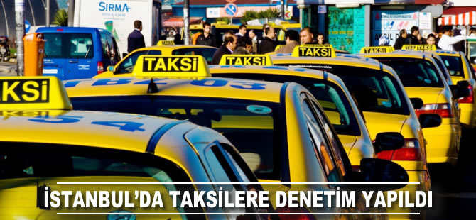 İstanbul'da taksilere denetim yapıldı