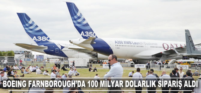 Boeing Farnborough Airshow'da 100 milyar dolarlık sipariş aldı