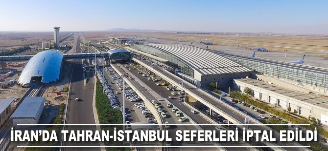 İran'da Tahran-İstanbul seferleri iptal edildi