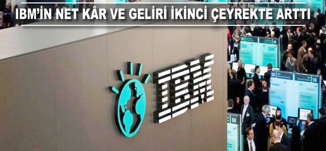 IBM'in ikinci çeyrek net kar ve geliri arttı