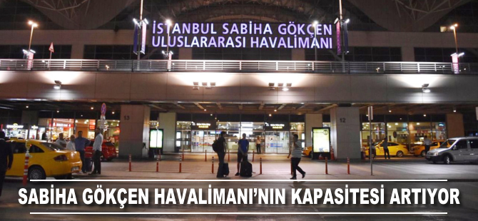 Sabiha Gökçen Havalimanı'nın kapasitesi artıyor