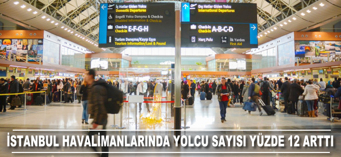 İstanbul havalimanlarında yolcu sayısı yüzde 12 arttı