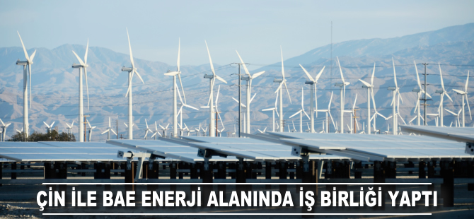 Çin ile BAE enerji alanında iş birliği yaptı