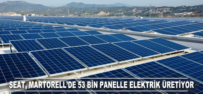 SEAT, Martorell’de 53 bin panelle elektrik üretiyor