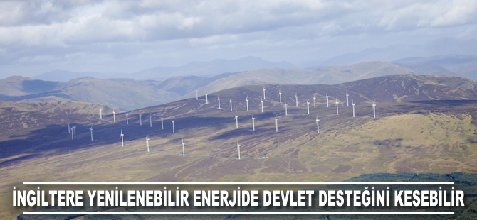 İlgiltere yenilenebilir enerjide devlet desteğini kesebilir