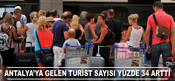 Antalya'ya havayoluyla gelen turist sayısı yüzde 34 arttı