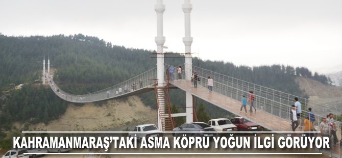 Kahramanmaraş'taki asma köprü yoğun ilgi görüyor