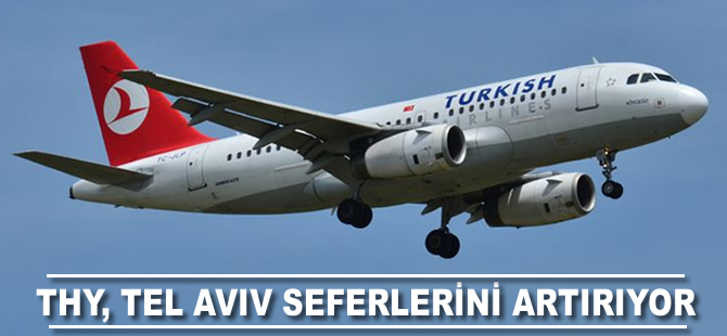 THY, Tel Aviv seferlerini artırıyor