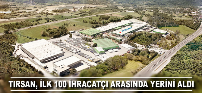 TIRSAN, ilk 100 ihracatçı firma arasında yerini aldı