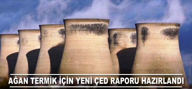 Ağan Termik için yeni ÇED raporu hazırlandı