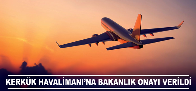 Kerkük Havalimanı'na bakanlık onayı verildi