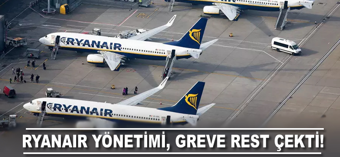 Ryanair yönetimi, grevdeki çalışanlarına rest çekti!