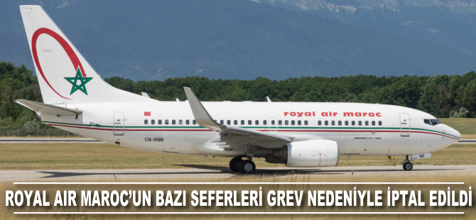 Royal Air Maroc'un bazı seferleri grev nedeniyle iptal edildi