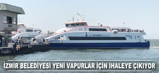 İzmir Belediyesi, yeni vapurlar için ihaleye çıkıyor