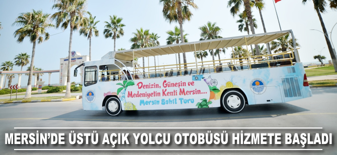 Mersin'de üstü açık yolcu otobüsü hizmete başladı