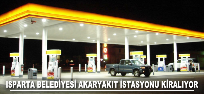 Isparta Belediyesi akaryakıt istasyonu kiralıyor