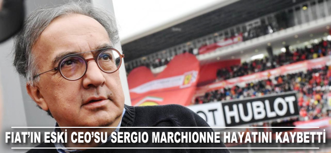 Fiat'ın eski CEO'su Sergio Marchionne hayatını kaybetti