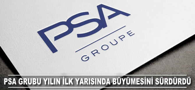 PSA Grubu yılın ilk yarısında büyümesini sürdürdü