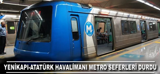 Yenikapı-Atatürk metro seferleri durdu