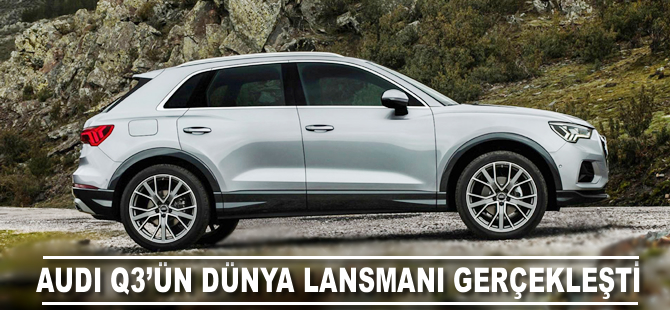 Audi Q3'ün dünya lansmanı gerçekleşti