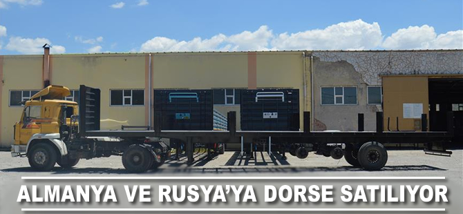 Almanya ve Rusya'ya dorse satıyor