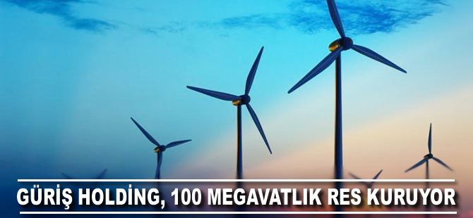 GÜRİŞ Holding, 100 megavatlık RES kuruyor