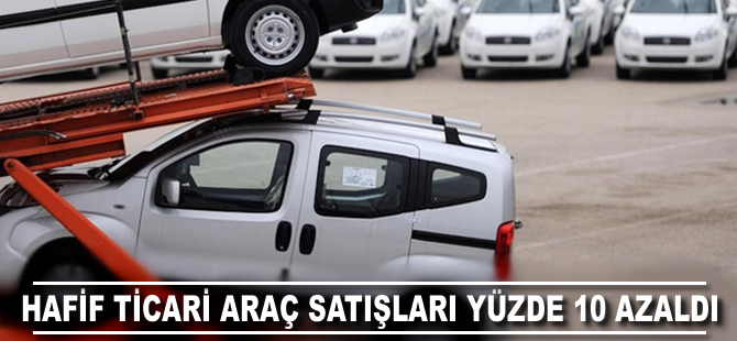 Hafif ticari araç satışları yüzde 10 azaldı