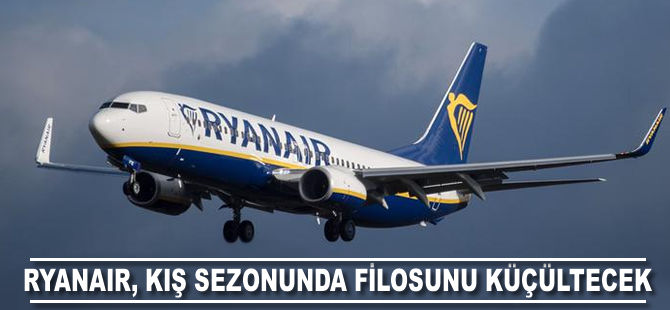 Ryanair, kış sezonunda filosunu küçültecek