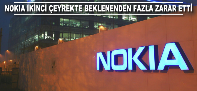 Nokia ikinci çeyrekte beklenenden fazla zarar etti