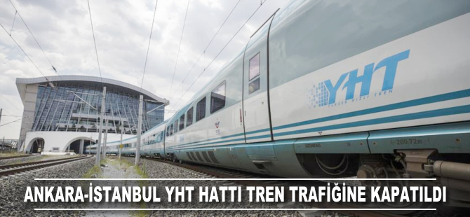 Ankara-İstanbul YHT hattı tren trafiğine kapatıldı