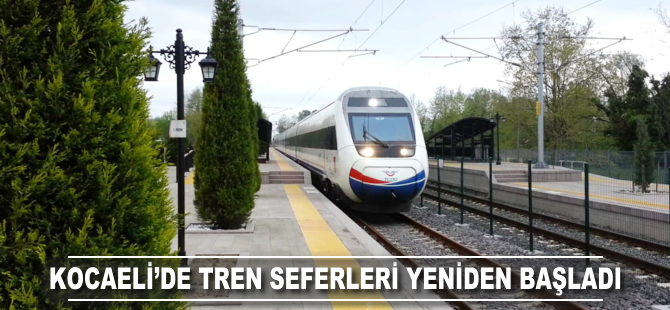 Kocaeli'de tren seferleri yeniden başladı