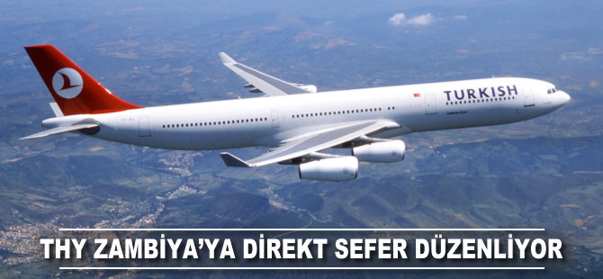 THY Zambiya'ya direkt sefer düzenliyor