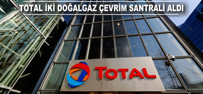 Total, iki doğalgaz çevrim santrali satın aldı