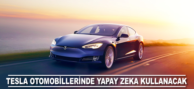 Tesla otomobillerinde yapay zeka kullanacak