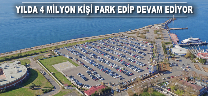 Yılda 4 milyon kişi park edip devam ediyor