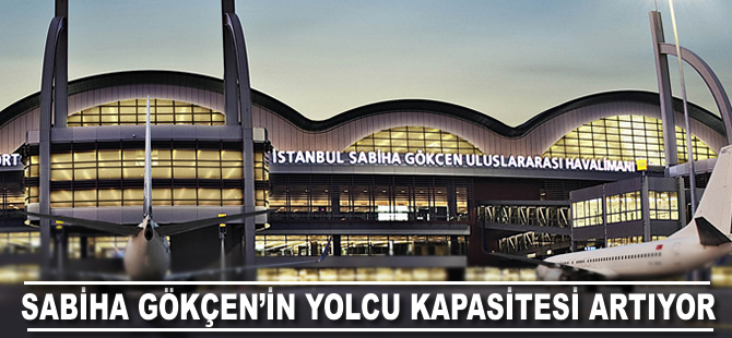 Sabiha Gökçen'in yolcu kapasitesi 41 milyona çıkacak