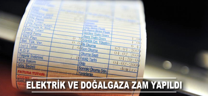 Elektrik ve doğalgaza zam yapıldı