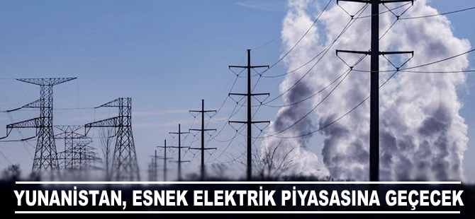 Yunanistan esnek elektrik piyasasına geçecek