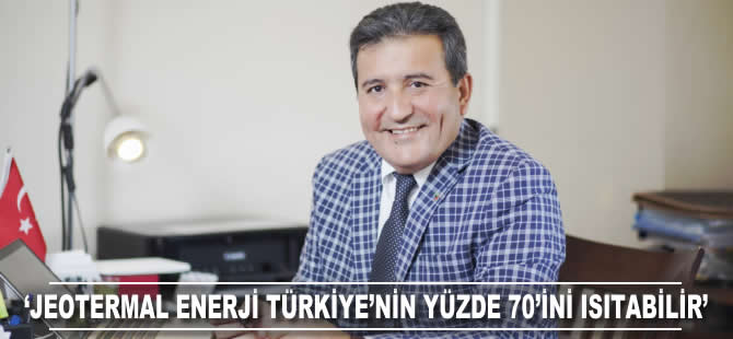 Ufuk Şentürk: Jeotermal enerji Türkiye'nin yüzde 70'ini ısıtabilir