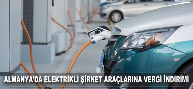 Almanya’da elektrikli şirket araçlarına vergi indirimi geliyor