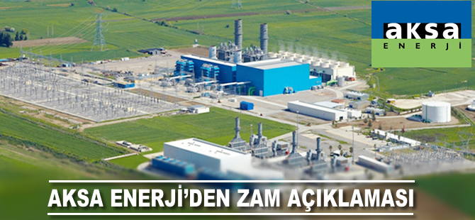 Aksa Enerji'den zam açıklaması