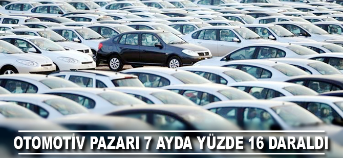 Otomotiv pazarı 7 ayda yüzde 16 daraldı