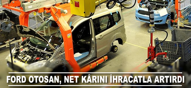 Ford Otosan net kârını artırdı