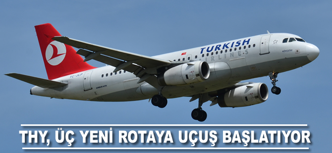 THY, üç yeni rotaya uçuyor