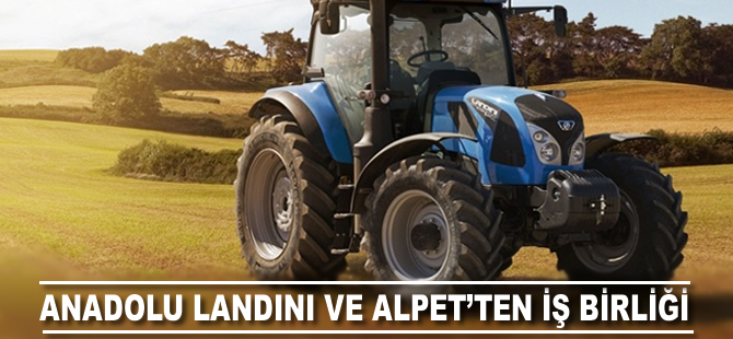 Anadolu Landini ile Alpet'ten iş birliği