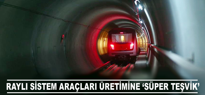 Raylı sistem araçları üretimine 'süper teşvik'