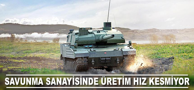 Savunma sanayisinde üretim hız kesmiyor