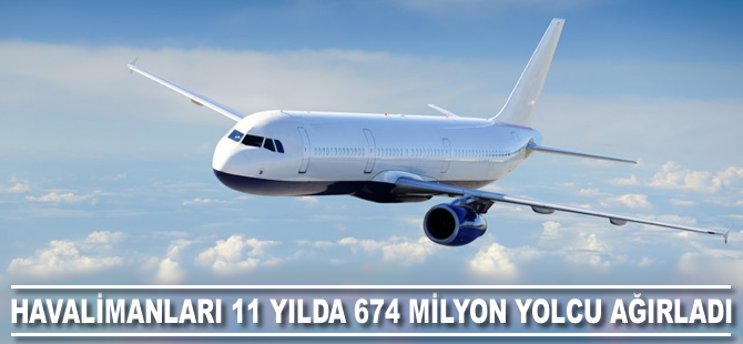 Havalimanları 11 yılda 674 milyon yolcu ağırladı