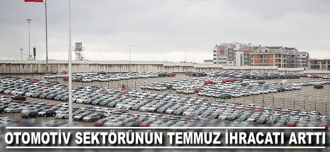 Otomotiv sektörünün temmuz ayı ihracatı arttı