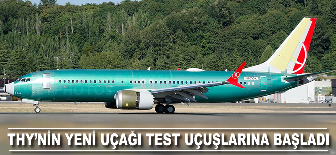 THY'nin yeni uçağı test uçuşlarına başladı